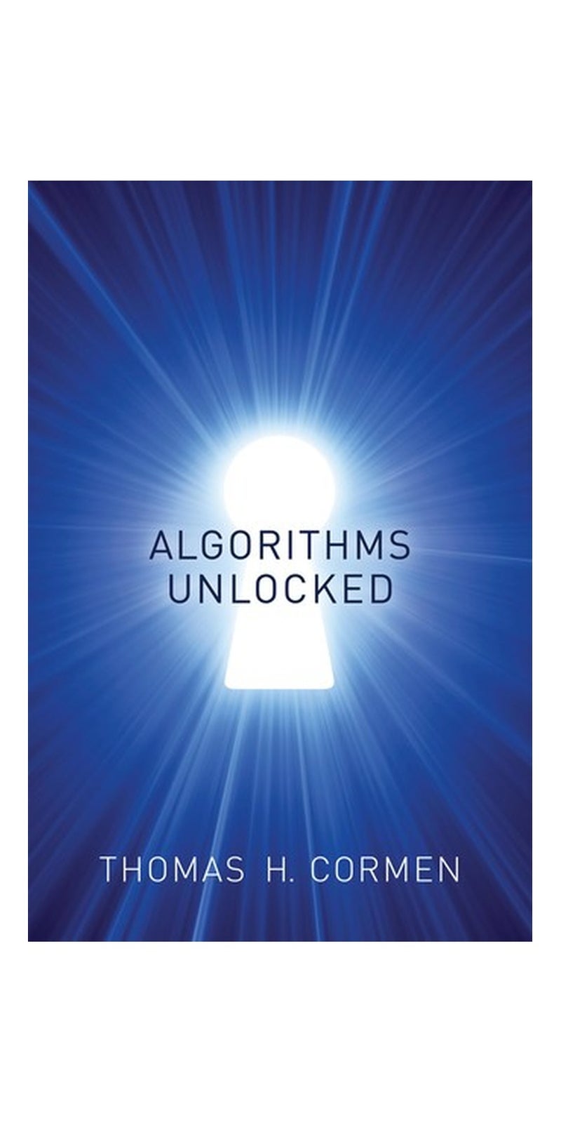Algorithms unlocked | Authored by Thomas H. Cormen | Paperback | Published by The MIT Press