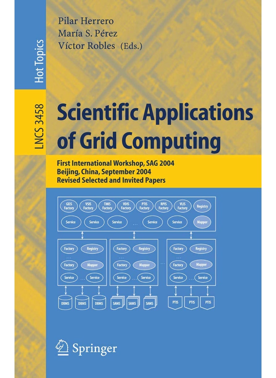 Scientific Applications of Grid Computing: First International Workshop, SAG 2004, Beijing, China, September, Revised Selected and Invited Papers 