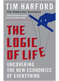 The Logic of Life: Uncovering the New Economics of Everything 