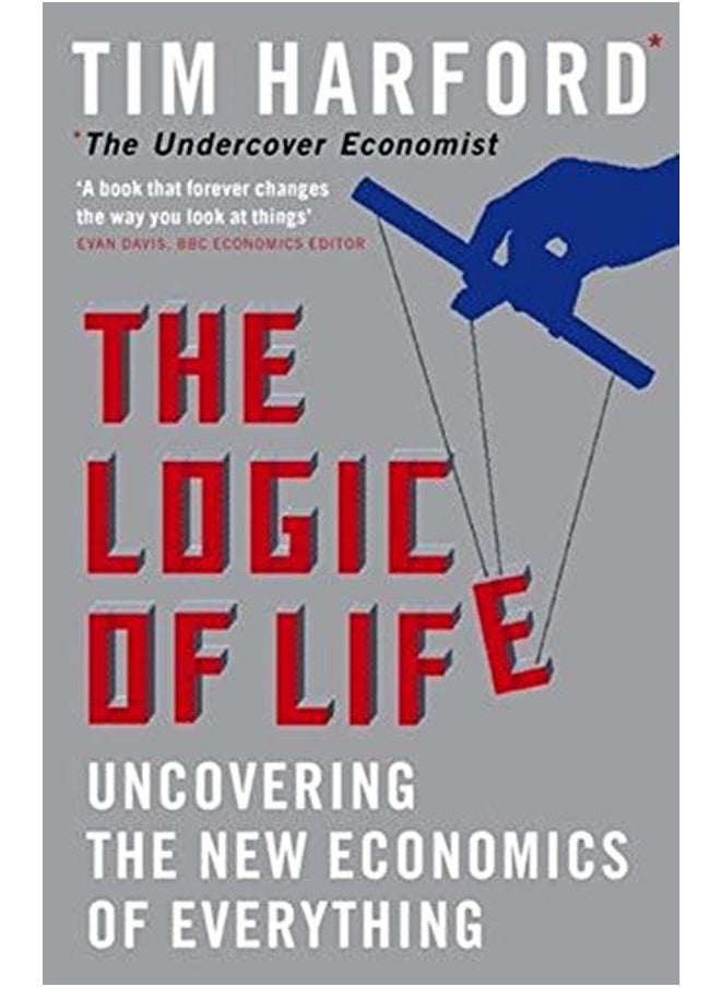 The Logic of Life: Uncovering the New Economics of Everything 