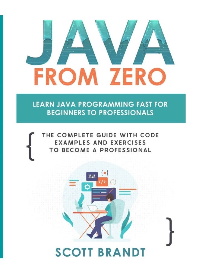 Java From Zero: Learn Java Programming Fast for Beginners to Professionals: The Complete Guide With Code Examples and Exercises to Become a Professional  - Image 1