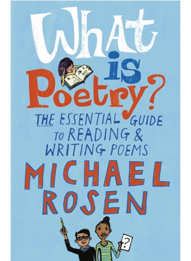 What Is Poetry? : The Essential Guide to Reading and Writing Poems 