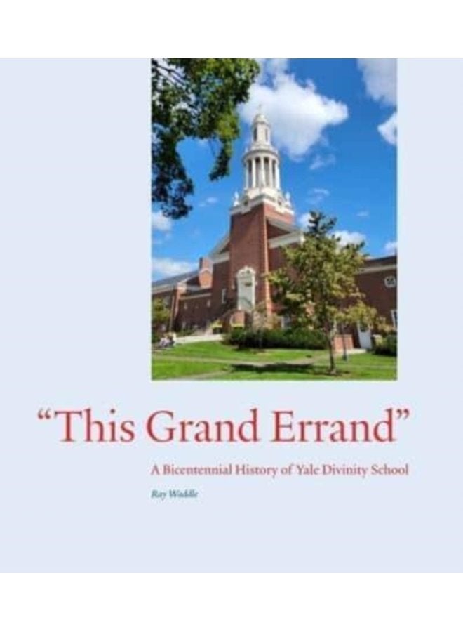 This Grand Errand A Bicentennial History of Yale Divinity School - Hardback