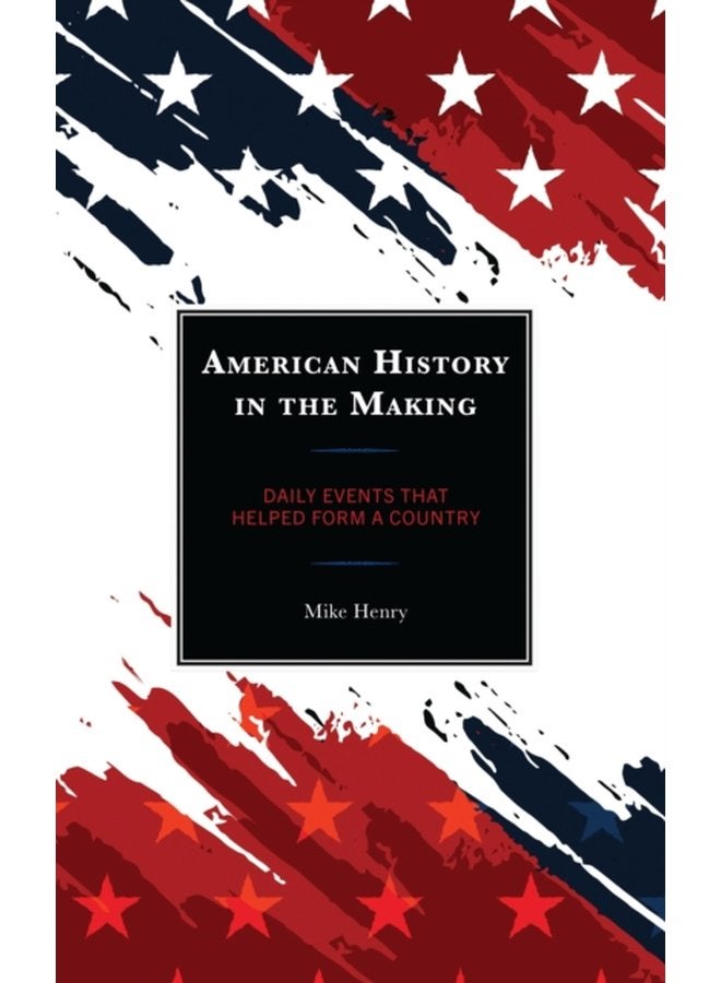 تاريخ أمريكا في التكوين: أحداث يومية ساعدت في تشكيل دولة - غلاف ورقي