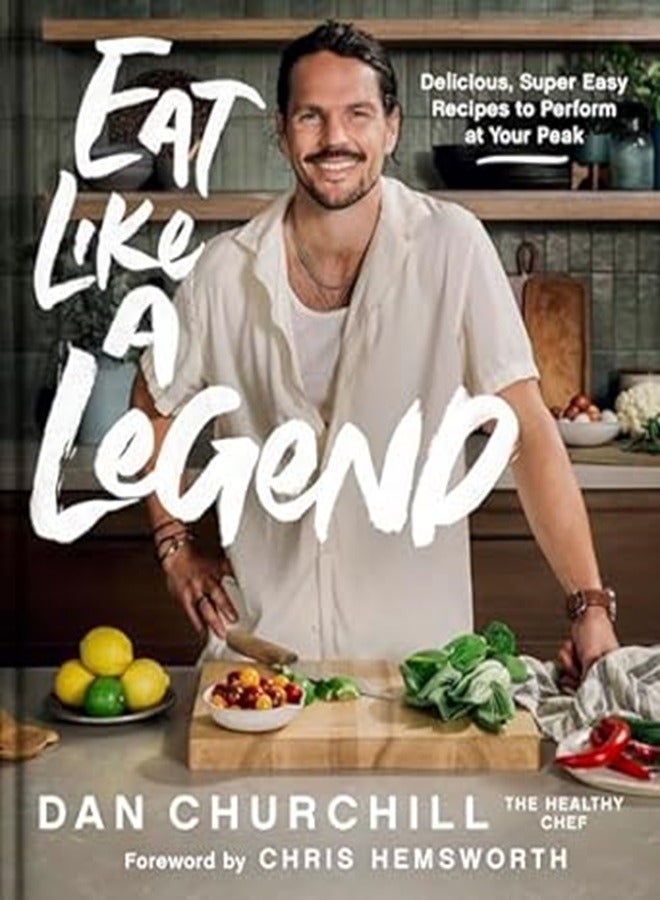 Eat Like A Legend by Dan Churchill 