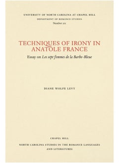Techniques of Irony in Anatole France: Essay on Les Sept Femmes de la Barbe-Bleue 