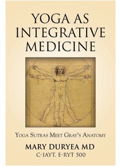 Yoga as Integrative Medicine: Yoga Sutras Meet Gray's Anatomy
