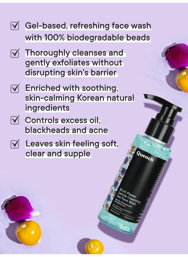 Quench Gentle Cleansing Gel Face Wash With Salicylic Acid & Birch Juice Enzymes | Gently Exfoliates With Biodegradable Beads For Smooth, Clear Skin | Brightens & Hydrates Skin | Made In Korea (100Ml)