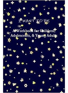 I WANT TO BE A Workbook for Children, Adolescents, & Young Adults  - Image 2