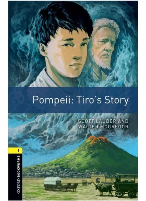 Oxford Bookworms Library: Level 1:: Pompeii: Tiro's Story: Graded readers for secondary and adult learners