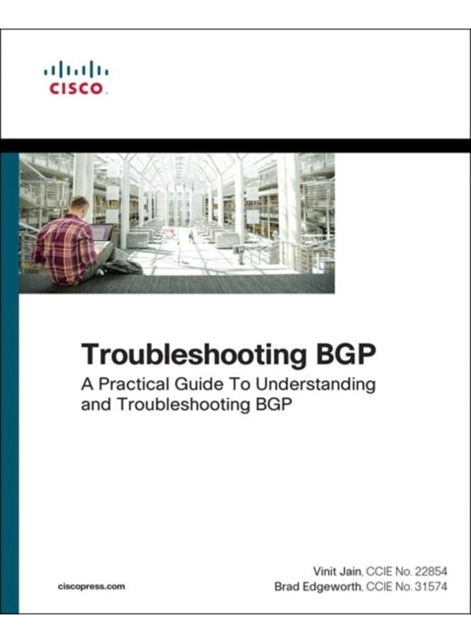 Troubleshooting BGP : A Practical Guide to Understanding and Troubleshooting BGP 