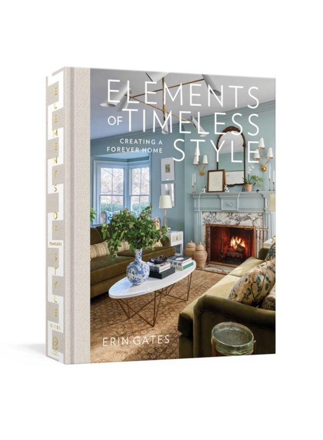Elements of Timeless Style : Creating a Forever Home