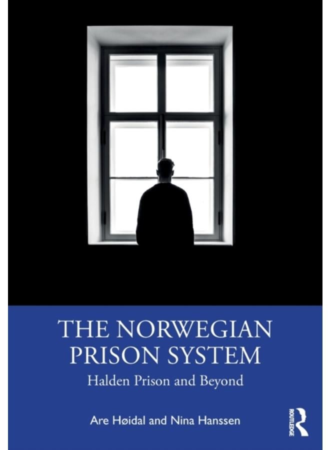 The Norwegian Prison System : Halden Prison and Beyond 