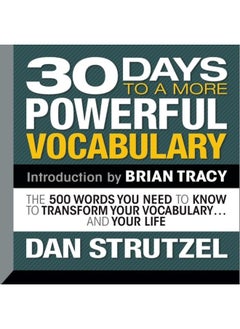 30 Days to a More Powerful Vocabulary: The 500 Words You Need to Know to Transform Your V