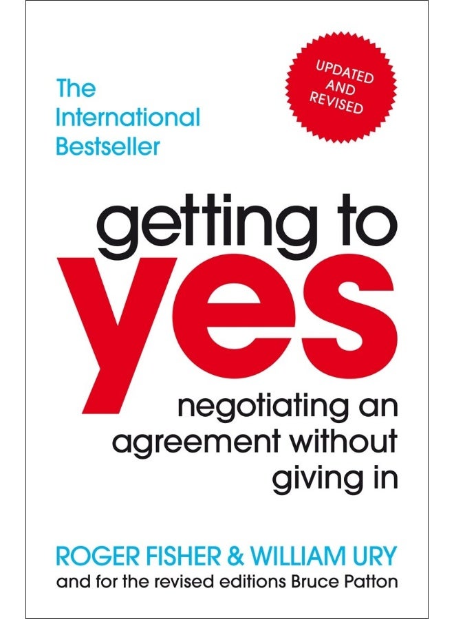 getting to yes: negotiating an agreement without giving in. roger fisher and william ury 