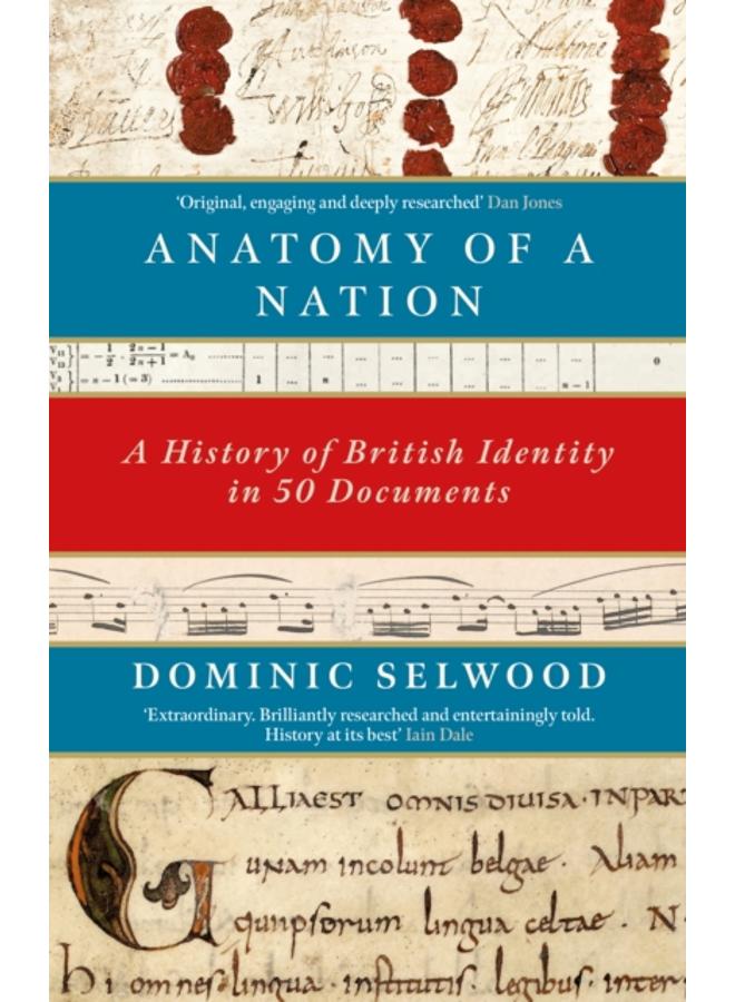 Anatomy of a Nation : A History of British Identity in 50 Documents 
