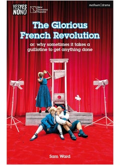 The Glorious French Revolution: or: why sometimes it takes a guillotine to get anything done 