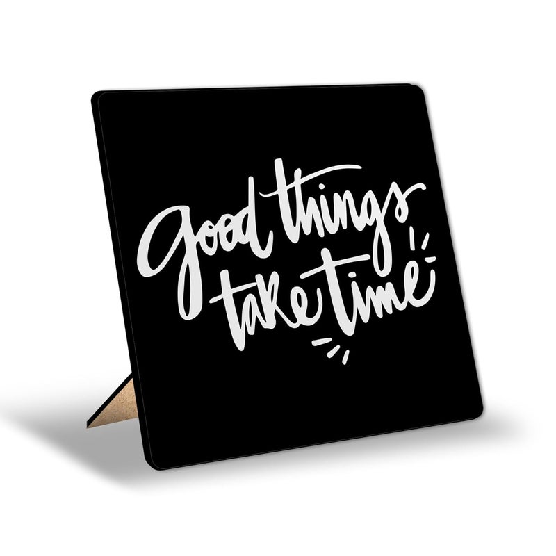 Regalo Casila Good Things Take Time Positive Energy Items for Home Quote Stand for Table Decoration 6x6 in