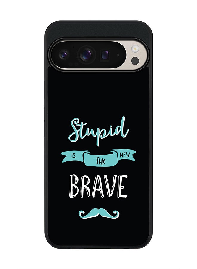 Stylizedd For Google Pixel 9 Pro XL Case,Slim fit Camera Protection, Shockproof Thin Phone cover - Stupid Is The New Brave - Image 1