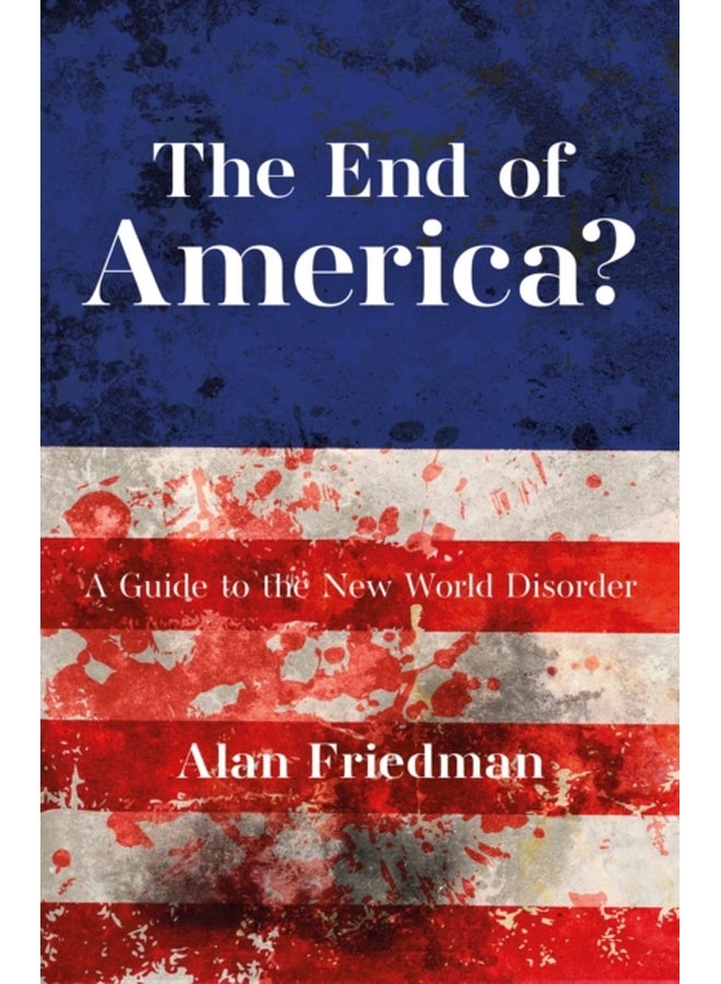 The End of America? : A Guide to the New World Disorder