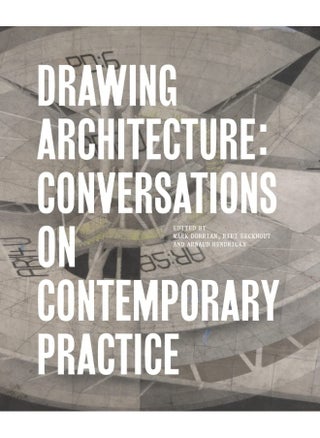 Drawing Architecture: Conversations on Contemporary Practice - pzsku/Z0803D708AFB3744FEE62Z/45/1746225171/ea41741d-8460-49b7-b52d-5a8ccd367296