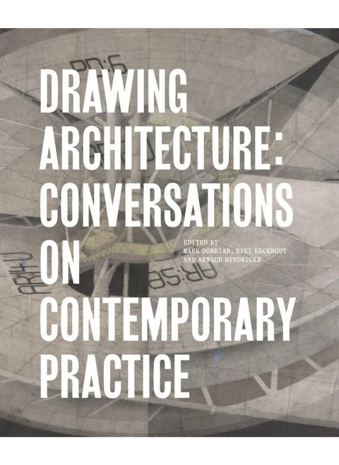 Drawing Architecture: Conversations on Contemporary Practice