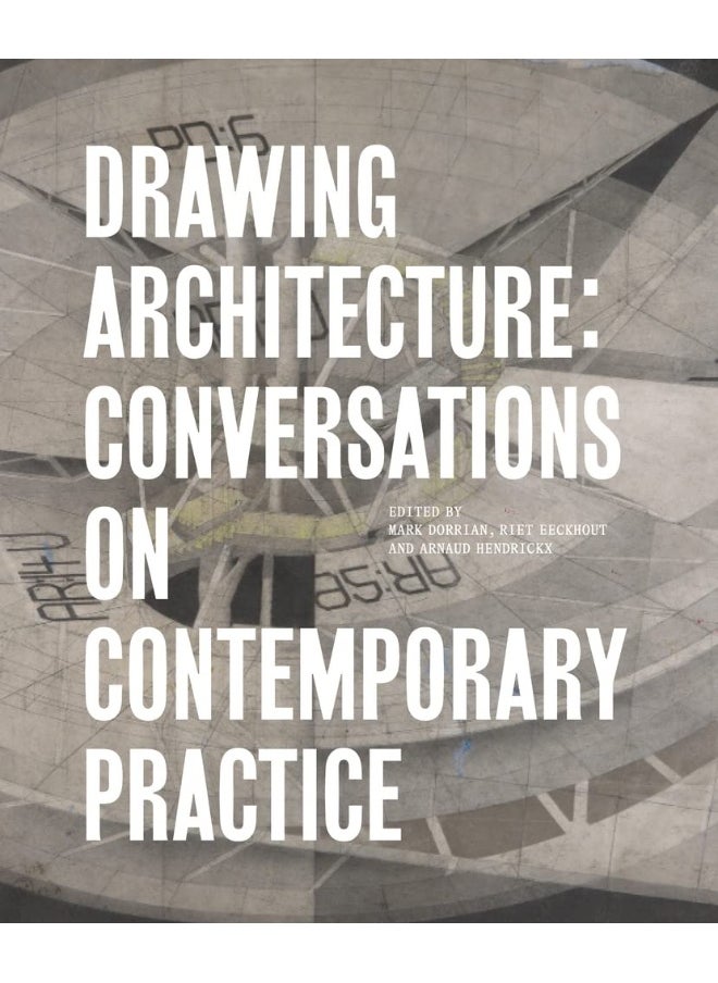 Drawing Architecture: Conversations on Contemporary Practice 