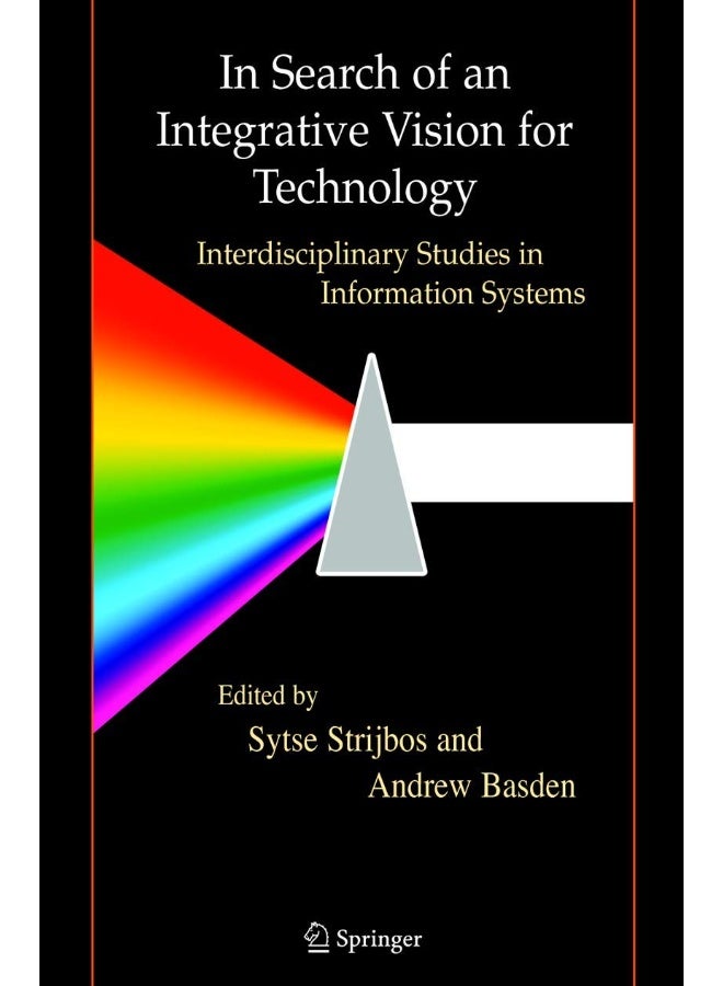 In Search of an Integrative Vision for Technology: Interdisciplinary Studies in Information Systems