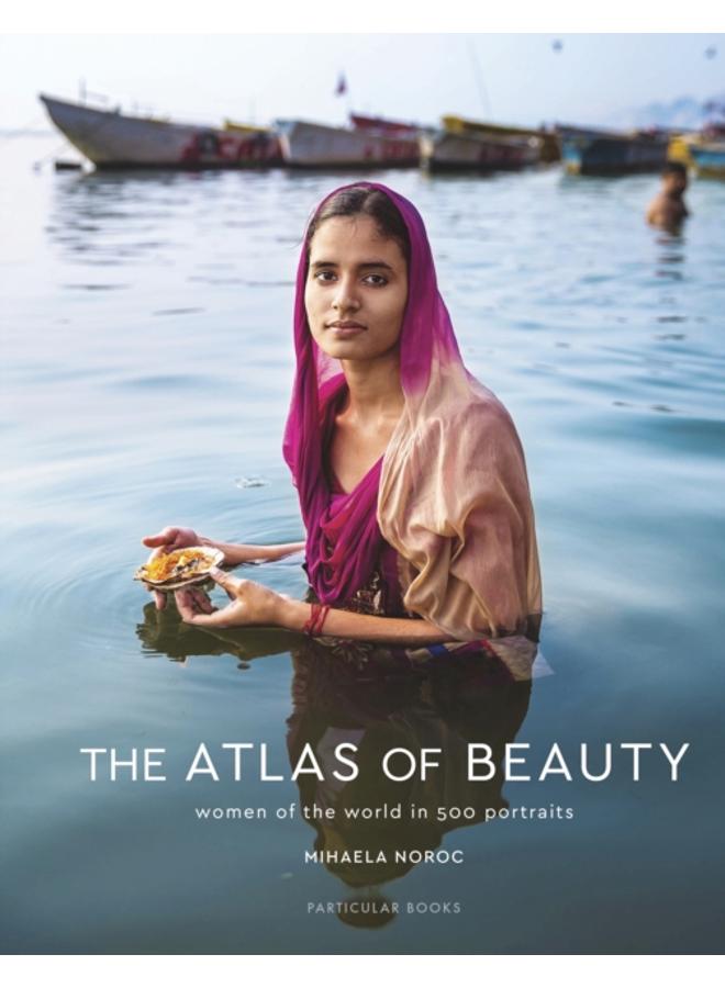 The Atlas of Beauty : Women of the World in 500 Portraits 