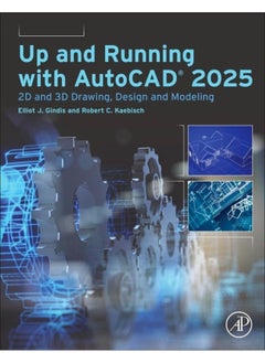 Academic Press Up and Running with AutoCAD® 2025: 2D and 3D Drawing, Design and Modeling 