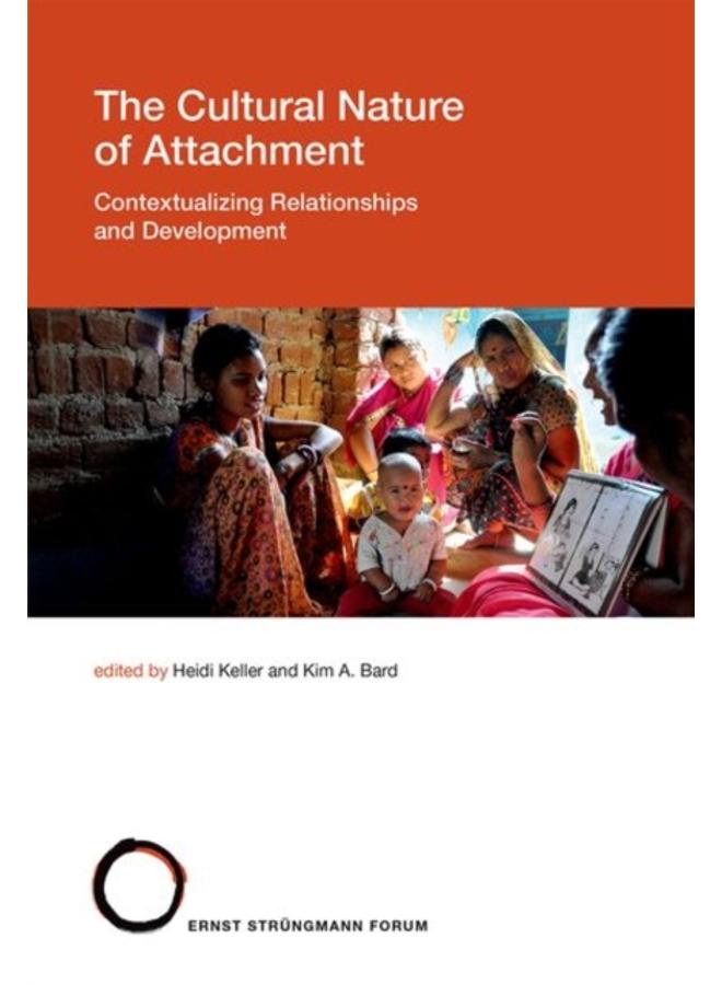 The Cultural Nature of Attachment : Contextualizing Relationships and Development Volume 22