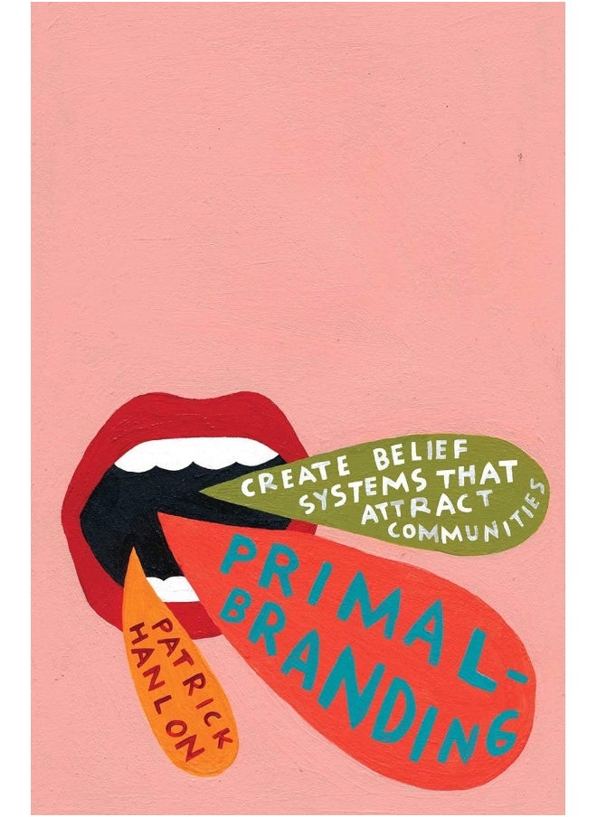 Primalbranding: Create Zealots for Your Brand, Your Company, and Your Future 