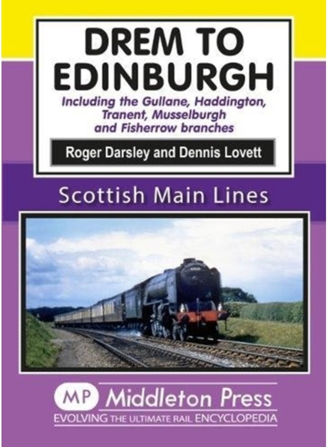 Drem to Edinburgh Including Gullane Haddington Tranent Musselburgh and Fisherrow Branches - Hardback