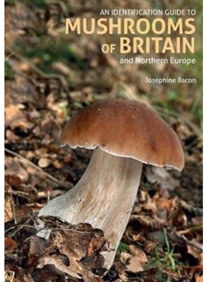 An Identification Guide to Mushrooms of Britain and Northern Europe (2nd edition)