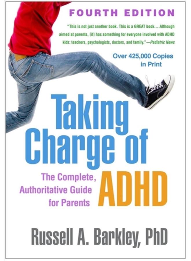 Taking Charge of ADHD, Fourth Edition : The Complete, Authoritative Guide for Parents