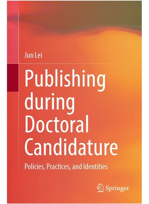 Publishing During Doctoral Candidature: Policies, Practices, and Identities