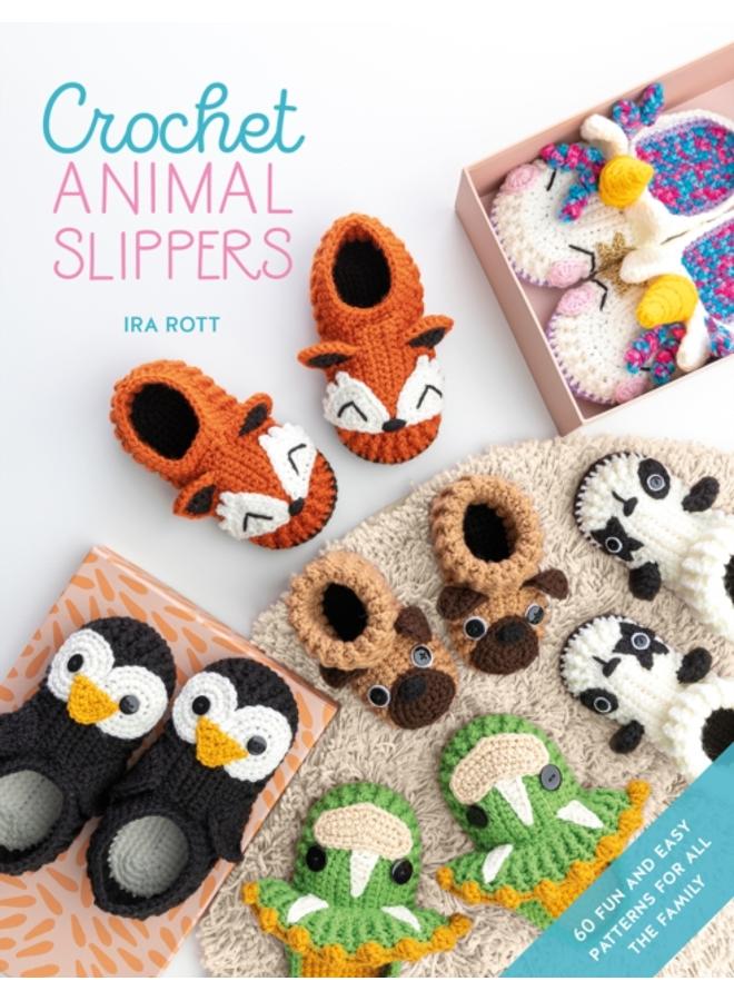Crochet Animal Slippers : 60 Fun and Easy Patterns for All the Family 