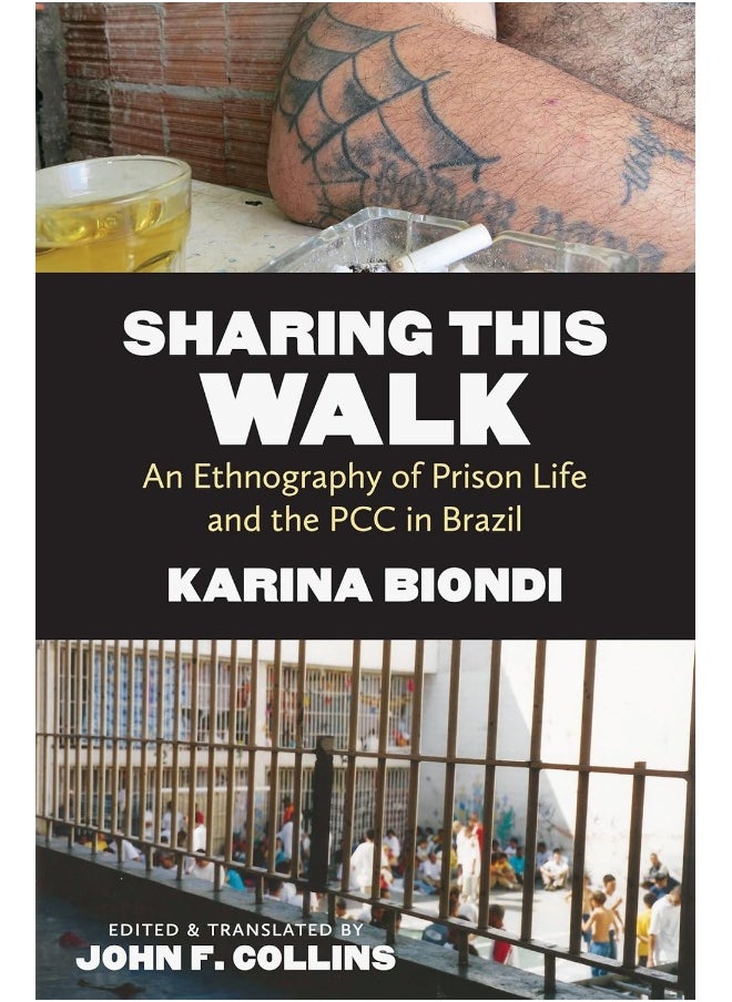 Sharing This Walk: An Ethnography of Prison Life and the PCC in Brazil 