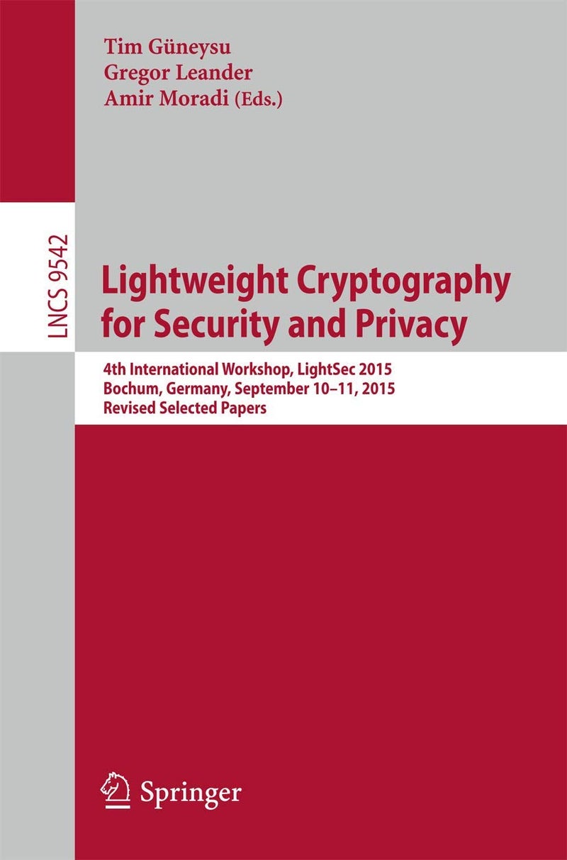 Lightweight Cryptography for Security and Privacy: 4th International Workshop, LightSec 2015, Bochum, Germany, September 10-11, 2015, Revised Selected Papers