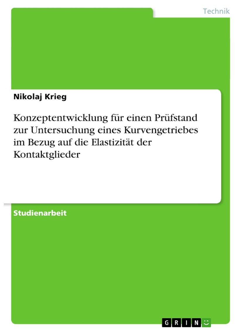 Konzeptentwicklung für einen Prüfstand zur Untersuchung eines Kurvengetriebes im Bezug auf die Elastizität der Kontaktglieder 