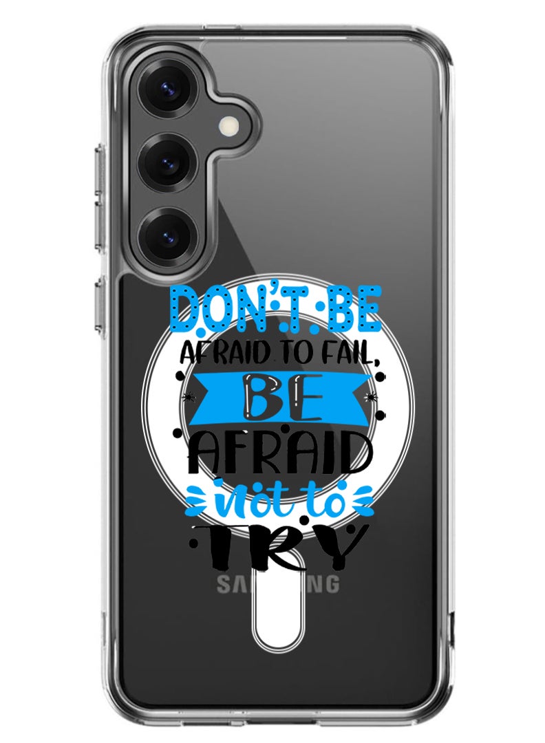 Theodor Magnetic Case for Samsung Galaxy S25 6.2-inch Compatible with MagSafe Wireless Charging, Shockproof Phone Bumper Cover Dont be afraid to fail afraid not to try black - Image 1