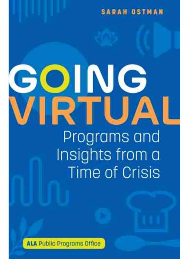 Going Virtual : Programs and Insights from a Time of Crisis