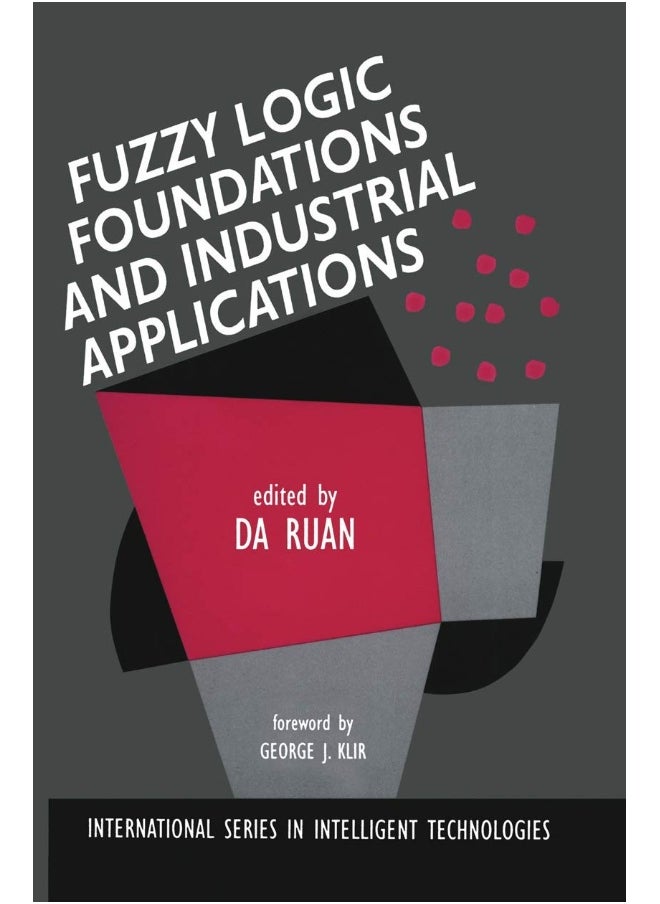 Fuzzy Logic Foundations and Industrial Applications 