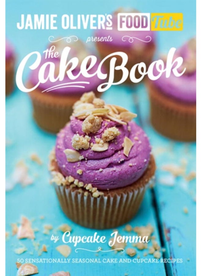 Jamie's Food Tube: The Cake Book