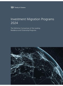 Investment Migration Programs 2024: The Definitive Comparison of the Leading Residence