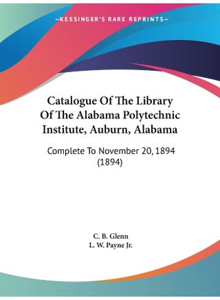 Catalogue Of The Library Of The Alabama Polytechnic Institute, Auburn, Alabama: Complete To November 20, 1894 (1894) - pzsku/Z08441EAD6B74821C7FDDZ/45/1747136340/6df0a865-1a06-473d-abdf-eaa6d56aea9d