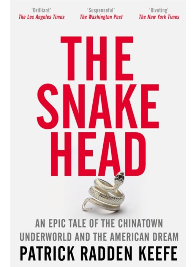 The Snakehead : An Epic Tale of the Chinatown Underworld and the American Dream 