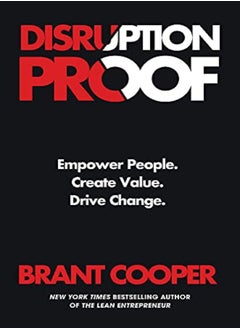 Disruption Proof: Empower People, Create Value, Drive Change 