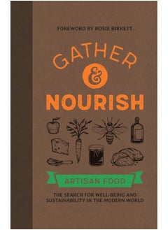 Gather & Nourish: Artisan Foods – The Search for Sustainability and Well-being in a Modern World 