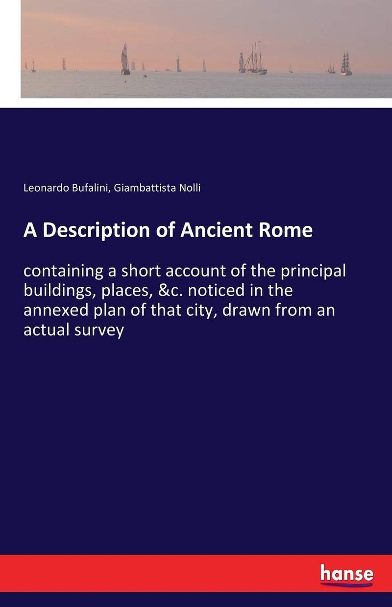 A Description of Ancient Rome: containing a short account of the principal buildings, places, &c. noticed in the annexed plan of that city, drawn from an actual survey  - Image 1